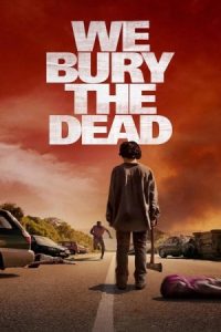 دانلود فیلم ما مردگان را دفن می کنیم We Bury the Dead 2024